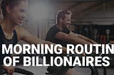 10 Morning Routines of Billionaires
