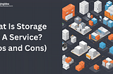 What Is Storage As A Service? (Pros and Cons) — mybloggingidea.com