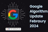 Google Ranking Algorithm Updates — February 2024 | Algorithm Updates
