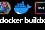 Supercharge Your Docker Builds with Buildx