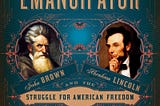 Book Review: “The Zealot and the Emancipator: John Brown, Abraham Lincoln, and the Struggle for…
