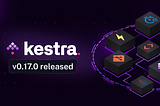 Kestra 0.17.0