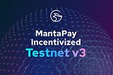 MantaPay v3 Teşvikli Testneti Geldi