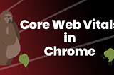 See Current Core Web Vitals with Chrome