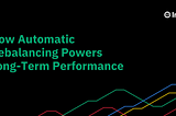 How Automatic Rebalancing Powers Long-Term Performance