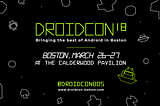 Join the Community-Driven Droidcon Boston 2018