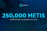 Metis выделяет 250 000 токенов в качестве грантов на развитие экосистемы в 2024 году и открывает…