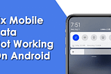9 Easy Ways To Fix Mobile Data Not Working On Android