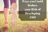 Heres How you Can Reduce your Risk of Developing Age-Related Macular Degeneration: