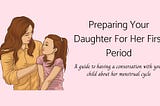 Preparing Your Daughter For Her First Period | DocVita