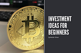 Investment Ideas for Beginners