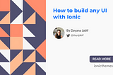 Customizing Ionic Components — How to build any UI with Ionic