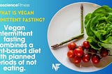 Vegan Intermittent Fasting for Weight Loss: 2024 Guide