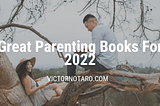 Great Parenting Books For 2022