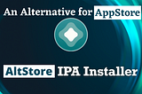 AltStore — An Alternative for Appstore — Evasion Jailbreak