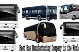 Best Bus Manufacturing Company in the World-2022