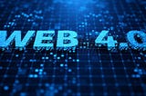 Exploring Web4: The Next Evolution in the Internet’s Journey