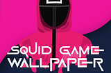 Squid Game Wallpaper 4K  **2021**