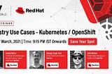 Industry Use Cases — Kubernetes/Openshift