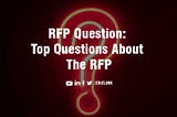 RFP Question: Top Questions About The RFP