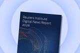 Media Leaders: What does the latest Digital News Report mean for you?