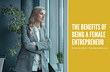 The Benefits of Being a Female Entrepreneur | Ferne Kornfeld |Pal