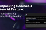 Unpacking CodeSee’s New AI Feature: Revolutionizing Code Understanding