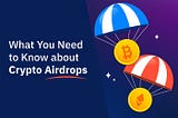 Cryptocurrency Airdrops ; what are there?