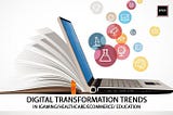 DIGITAL TRANSFORMATION TRENDS — ‘Enhances business workflow and gives an organisation a chance to…