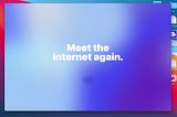 Discovering the internet, again