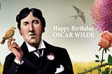 Happy Birthday Oscar Wilde: An Unforgettable Personality for his Life as much as his Writing