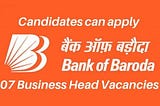 Bank of Baroda Recruitment 2020 Notification for 07 Business Head Vacancies Apply Now
