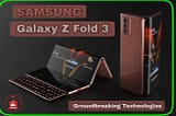 Samsung Galaxy Z Fold 3 Adopts Groundbreaking Technologies || Upcoming 2021 ||