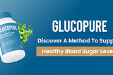 Enhance Your Metabolism and Blood Sugar with GlucoPure (USA)