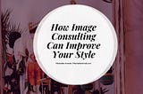 How Image Consulting Can Improve Your Style | Mechellet Armelin | Image Coaching
