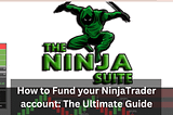 How to Fund your NinjaTrader account: The Ultimate Guide — Spy Money, LLC