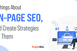 11 THINGS ABOUT ON-PAGE SEO, AND CREATE STRATEGIES FOR THEM