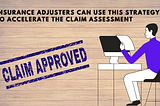 Insurance adjusters can use this strategy to accelerate the claim assessment