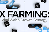 X SOCIAL FARMING: LEVERAGING ENGAGEMENT FOR GROWTH