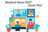 9 Reasons a Business Owner May be Skeptical About SEO