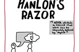 Hanlon’s Razor: A mental model for better relationships and less stress