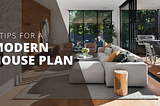 5 Tips For A Modern House Plan