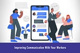 About: Improving Communication With Your Workers