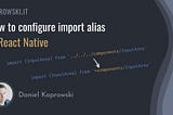 How to Configure Import Alias in React Native