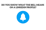 How to Add Bell Icon on LinkedIn Profile
