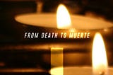 From Death to Muerte