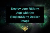 Deploy RShiny with the Rocker/Shiny Docker Image