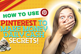 How to Use Pinterest to Make Money Daily Cash Secrets!