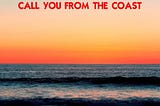 Call You From the Coast