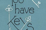 “You Have Keys”